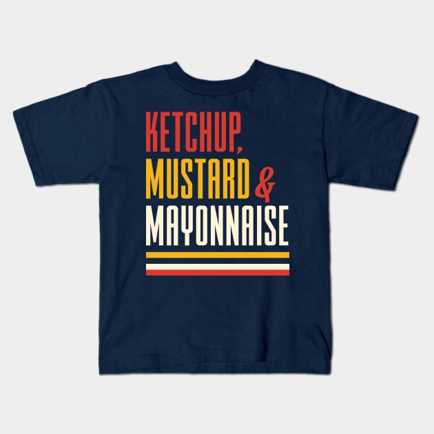 Ketchup Mustard and Mayonnaise Kids T-Shirt by Dellan